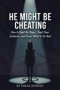 He Might Be Cheating: How to Spot the Signs, Trust Your Instincts, and Know What to Do Next