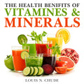 The Health Benefits of Vitamins and Minerals